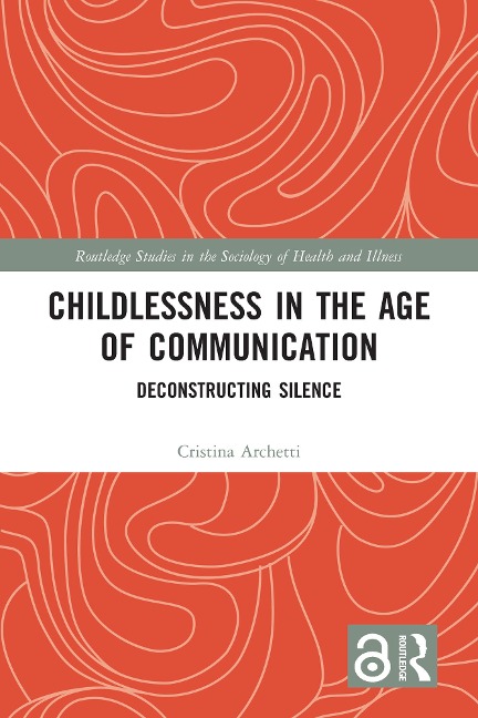 Childlessness in the Age of Communication - Cristina Archetti