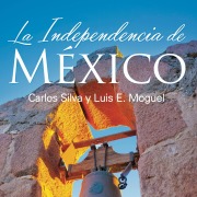 Cover-Bild zum Titel 'La independencia de México' von 'Luis E Moguel, Carlos Silva'