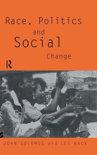 Race, Politics and Social Change - Les Back, John Solomos