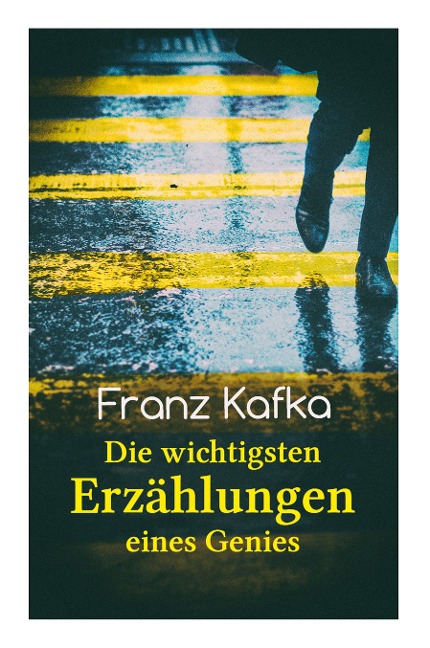 Franz Kafka: Die wichtigsten Erzählungen eines Genies: Das Urteil, Die Verwandlung, Ein Bericht für eine Akademie, In der Strafkolo - Franz Kafka