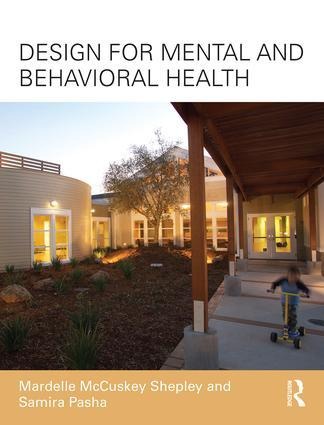 Design for Mental and Behavioral Health - Mardelle Mccuskey Shepley, Samira Pasha