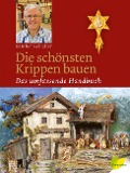 Cover-Bild zum Titel 'Die schönsten Krippen bauen' von 'Günther Reinalter'