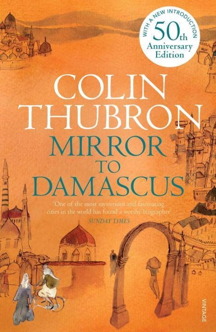 Mirror To Damascus - Colin Thubron