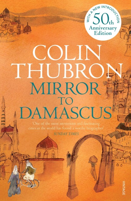 Mirror to Damascus - Colin Thubron