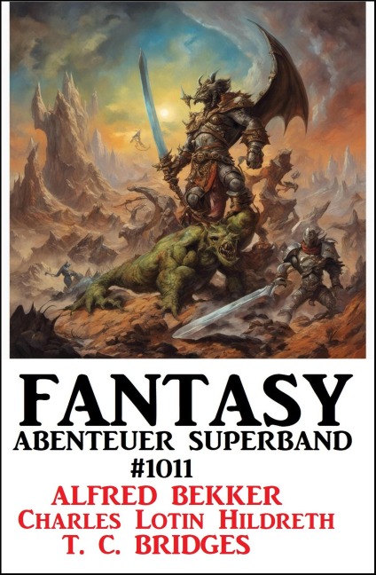 Fantasy Abenteuer Superband 1011 - Alfred Bekker, Charles Lotin Hildreth, T. C. Bridges