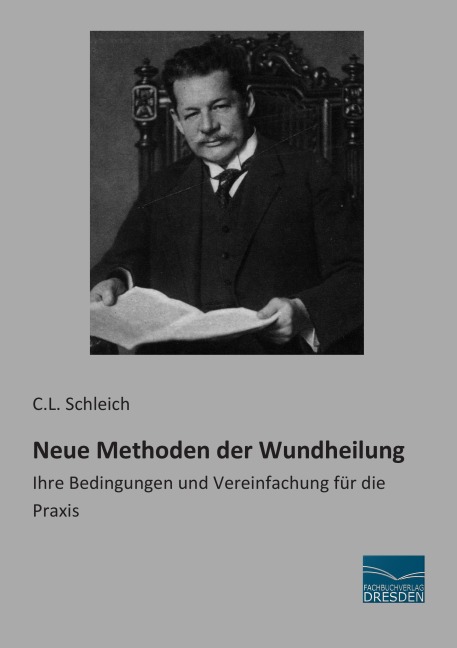 Neue Methoden der Wundheilung - C. L. Schleich