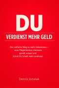 Cover-Bild zum Titel 'Du verdienst mehr Geld' von 'Dennis Jozwiak'