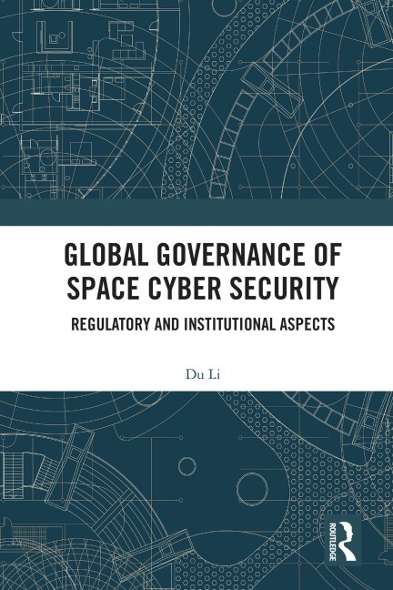 Global Governance of Space Cyber Security - Du Li