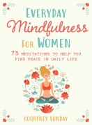 Cover-Bild zum Titel 'Everyday Mindfulness for Women' von 'Courtney Sunday'