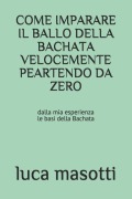 Come Imparare Il Ballo Della Bachata Velocemente Peartendo Da Zero - Luca Masotti