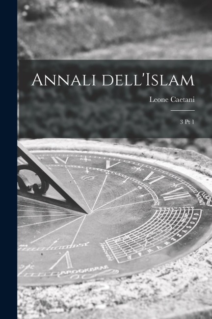 Annali dell'Islam: 3 pt 1 - Leone Caetani