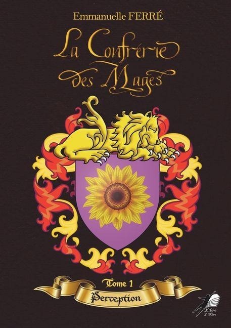 La Confrérie des Mages - Tome 1 - Emmanuelle Ferré