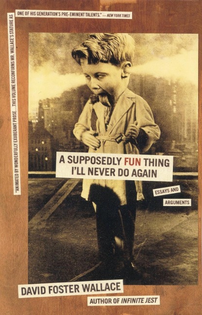 A Supposedly Fun Thing I'll Never Do Again - David Foster Wallace