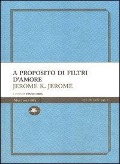 Cover-Bild zum Titel 'A proposito di filtri d'amore' von 'Jerome K. Jerome'