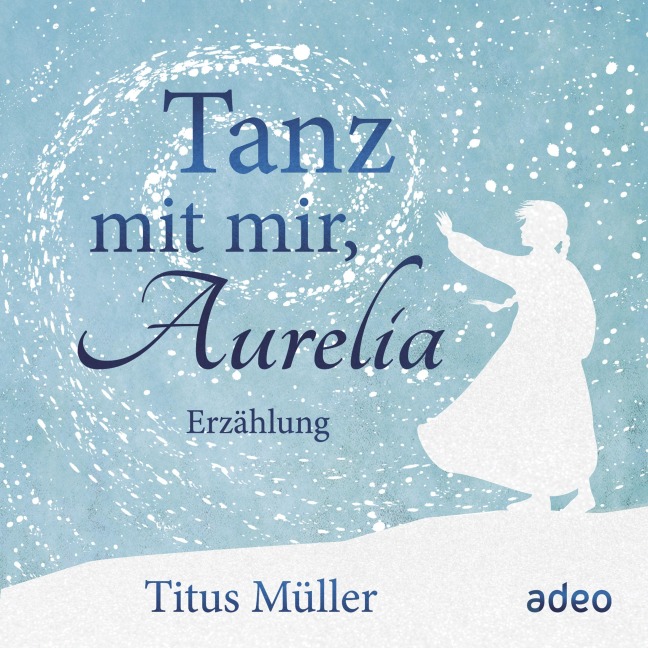 Tanz mit mir, Aurelia - Titus Müller