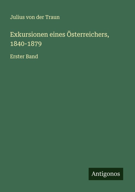 Exkursionen eines Österreichers, 1840-1879 - Julius Von Der Traun