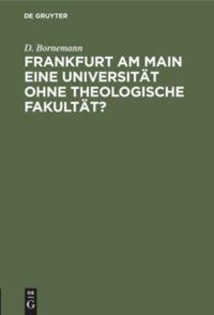 Frankfurt am Main eine Universität ohne theologische Fakultät? - D. Bornemann