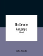 Cover-Bild zum Titel 'The Berkeley Manuscripts. The Lives Of The Berkeleys, Lords Of The Honour, Castle And Manor Of Berkeley, In The County Of Gloucester, From 1066 To 1618 With A Description Of The Hundred Of Berkeley And Of Its Inhabitants (Volume I)' von 'John Smyth'