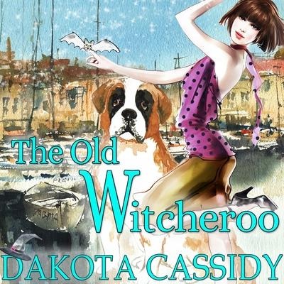 The Old Witcheroo Lib/E - Dakota Cassidy