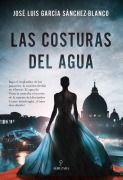 Cover-Bild zum Titel 'Las Costuras del Agua' von 'Jose Luis Garcia y Garcia'