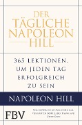 Der tägliche Napoleon Hill - Napoleon Hill, W. Clement Stone, Michael J. Ritt, Samuel A. (A Cypert