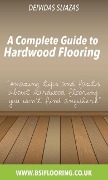Cover-Bild zum Titel 'A Complete Guide to Hardwood Flooring' von 'Deivida Sliazas'
