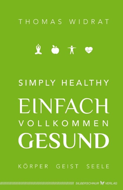 Simply healthy - einfach vollkommen gesund - Thomas Widrat