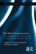 The Work of Communication - Timothy Kuhn, Karen L Ashcraft, Francois Cooren