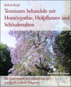 Tennisarm behandeln mit Homöopathie, Heilpflanzen und Schüsslersalzen - Robert Kopf