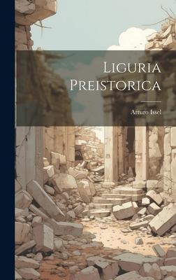 Liguria Preistorica - Arturo Issel