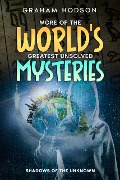 More of the World's Greatest Unsolved Mysteries Shadows of the Unknown - Graham Hodson