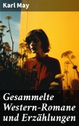 Cover-Bild zum Titel 'Gesammelte Western-Romane und Erzählungen' von 'Karl May'
