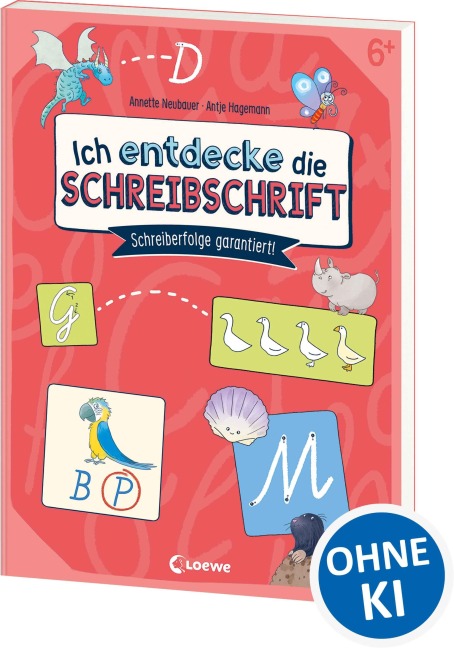 Ich entdecke die Schreibschrift - Schreiberfolge garantiert! - Annette Neubauer