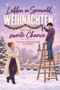 Cover-Bild zum Titel 'Lübben im Spreewald, Weihnachten und eine zweite Chance' von 'Tim Schäfer'