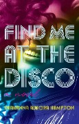 Cover-Bild zum Titel 'Find Me At The Disco' von 'Diahanna Aurora Hampton'