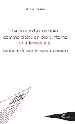 Cover-Bild zum Titel 'La fusion des sociétés commerciales en droit interne et international' von 'Adrian Kalaani'