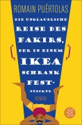 Cover-Bild zum Titel 'Die unglaubliche Reise des Fakirs, der in einem Ikea-Schrank feststeckte' von 'Romain Puértolas'