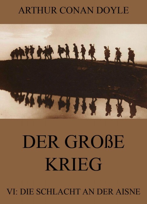 Der große Krieg - 6: Die Schlacht an der Aisne - Arthur Conan Doyle