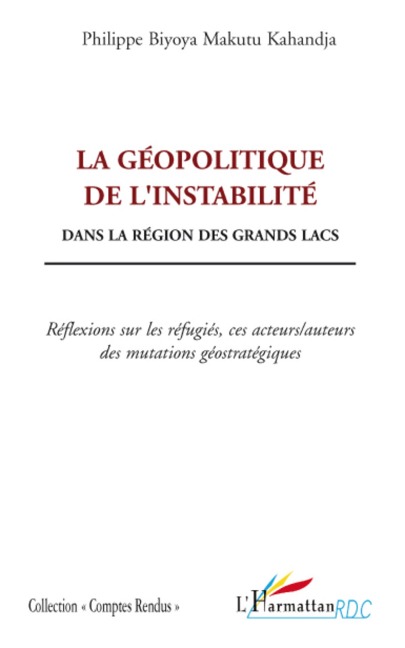 La géopolitique de l'instabilité - Philippe Biyoya Makutu Kahandja