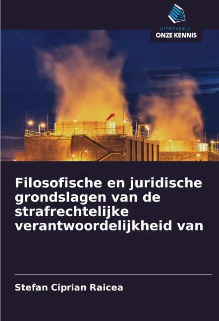 Filosofische en juridische grondslagen van de strafrechtelijke verantwoordelijkheid van - Stefan Ciprian Raicea