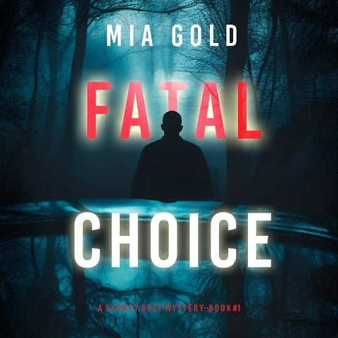 Fatal Choice (A Sydney Best Suspense Thriller¿Book 1) - Mia Gold