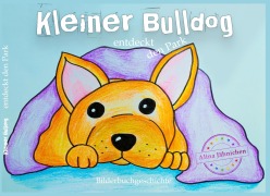 Cover-Bild zum Titel 'Kleiner Bulldog' von 'Alina Jähnichen, Marina Teschner'