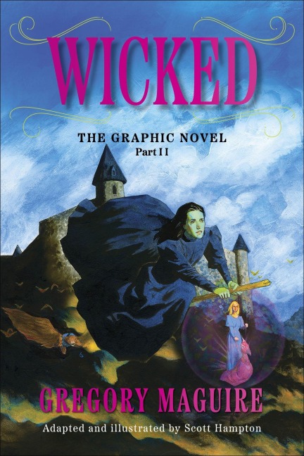 Wicked: The Graphic Novel Part II - Gregory Maguire, Scott Hampton