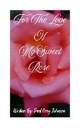 For The Love Of My Sweet Rose - Paul Osey Johnson