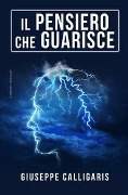 Cover-Bild zum Titel 'Il pensiero che guarisce' von 'Giuseppe Calligaris'