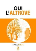 Qui l'altrove - Nanà Berté