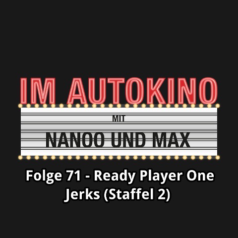 Im Autokino, Folge 71: Ready Player One / Jerks (Staffel 2) - Max Nachtsheim, Chris Nanoo
