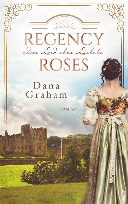 Regency Roses. Der Lord ohne Lächeln - Dana Graham