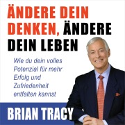 Cover-Bild zum Titel 'Ändere dein Denken, ändere dein Leben' von 'Brian Tracy'