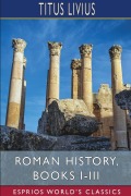 Cover-Bild zum Titel 'Roman History, Books I-III (Esprios Classics)' von 'Titus Livius'